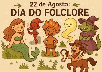 Imagem com personagens do folclore brasileiro. dentro da imagem est&aacute; escrito: 22 de Agosto: Dia do Folclore
